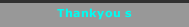 Thankyou s